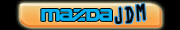 �饻MAZDA(�U�Ʊo,�@�T���۹F,���w���۹F)����JDM�A��˳���]�A�GMazda2(��2,���۹F2,�l��,M2,DEMIO,SkyActiv,�й��Ť�,DC,DY,DE,DJ),Mazda3(��3,���۹F3,�P�u,���J�ɩ�,AXELA,iSTOP,SkyActiv,�й��Ť�,BM,BY,BL,BK),MX5 (M5,ROADSTER,MIATA,NA,NB,NC,ND),Mazda6(��6,���۹F6,���S��,���l,���l��]��,M6,ATENZA,ATENZA WAGON,SkyActiv,�й��Ť�,GG,GY,GH,GJ ),Mazda5(��5,���۹F5,M5,PREMACY,PROTEGE,iSTOP,CW,CR),Mazda8(��8,���۹F8,M8,MPV,LY,LW,LF),Mazda CX7 (ER),Mazda CX5 (KE,SkyActiv,�й��Ť�),Mazda CX3 (DK,SkyActiv,�й��Ť�),Mazda Biante (CC),Mazda RX7 (FC,FC3S,FD,FD3S,13B,Rotary,��l),Mazda RX8 (SE3P,SE02,SE03,M/C,Rotary,��l)